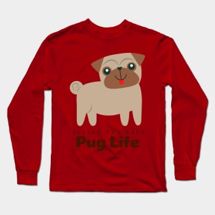 Living The Best Pug Life Long Sleeve T-Shirt